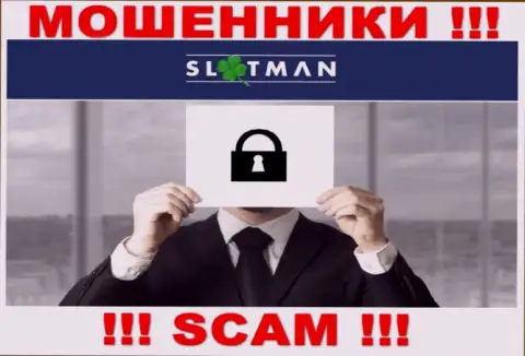 Абсолютно никакой информации о своих руководителях internet-обманщики СлотМэн Ком не предоставляют