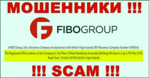 Очень рискованно сотрудничать, с такими интернет-мошенниками, как компания Фибо Груп, потому что скрываются они в оффшоре - 2nd Floor, O’Neal Marketing Associates Building Wickham’s Cay II, P.O. Box 3174, Road Town, Tortola, VG 1110, British Virgin Islands