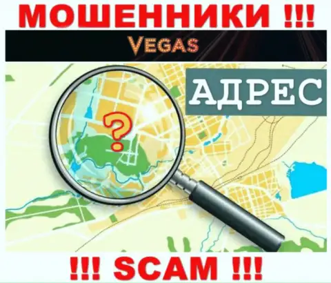 Осторожно, Vegas Casino мошенники - не хотят показывать информацию о местоположении организации