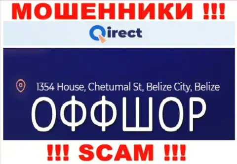 Компания Qirect Com указывает на веб-сайте, что расположены они в офшорной зоне, по адресу - 1354 House, Chetumal St, Belize City, Belize