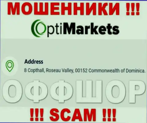 Не сотрудничайте с компанией Opti Market - можно остаться без вложенных денежных средств, потому что они зарегистрированы в офшорной зоне: 8 Coptholl, Roseau Valley 00152 Commonwealth of Dominica