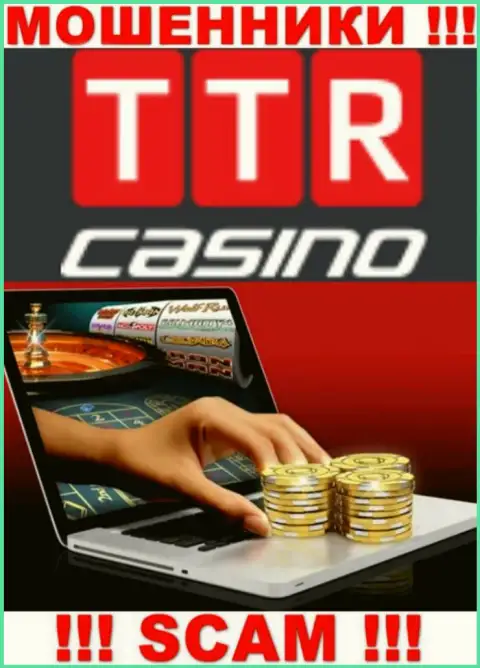 Тип деятельности компании TTR Casino это ловушка для лохов
