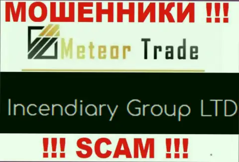 Incendiary Group LTD - это контора, владеющая мошенниками Meteor Trade