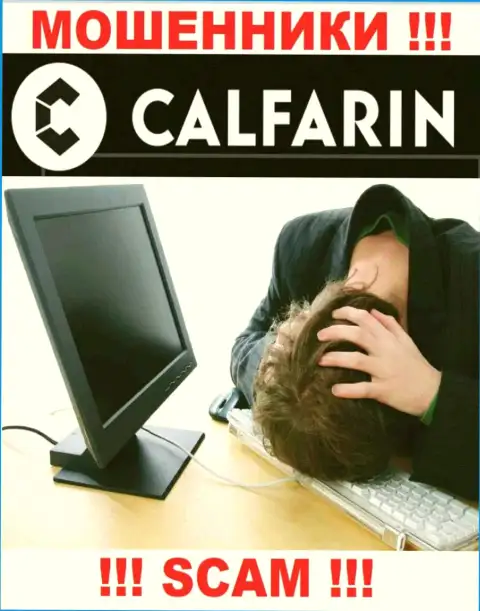 Не нужно унывать в случае грабежа со стороны конторы Calfarin, Вам попытаются оказать помощь